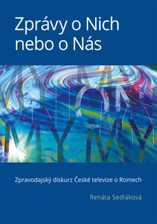 Zprávy o Nich nebo o Nás: Zpravodajský diskurz České televize o Romech