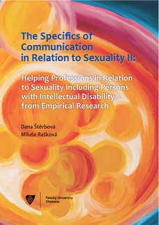 The Specifics of communication in relation to sexuality II. Helping professions in relation to sexuality including persons with intellectual disabilit