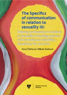 The Specifics of communication in relation to sexuality III. Helping professions in relation to sexuality including persons with intellectual disabili