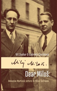 Dear Miloš: Bohuslav Martinů´s letters to Miloš Šafránek