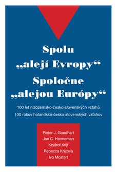 Spolu \"alejí Evropy\" - 100 let nizozemsko-česko-slovenských vztahů