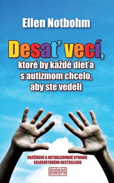 Desať vecí, ktoré by každé dieťa s autizmom chcelo, aby ste vedeli