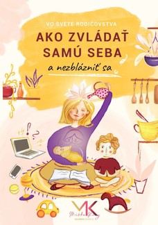 Ako zvládať samu seba a nezblázniť sa