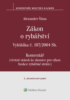 Zákon o rybářství (č. 99/2004 Sb.). Vyhláška č. 197/2004 Sb. Komentář - 3. vydání