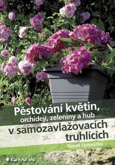 Pěstování květin, orchidejí, zeleniny a hub v samozavlažovacích truhlících