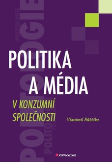 Politika a média v konzumní společnosti