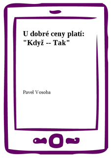 U dobré ceny platí: "Když -- Tak"