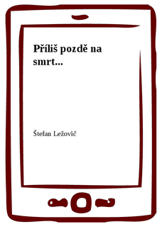 Příliš pozdě na smrt...