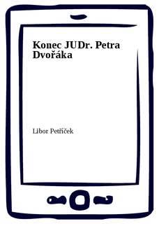 Konec JUDr. Petra Dvořáka