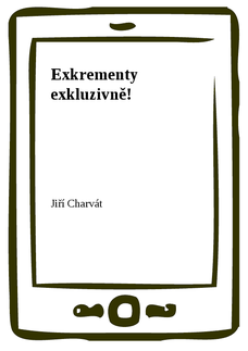 Exkrementy exkluzivně!