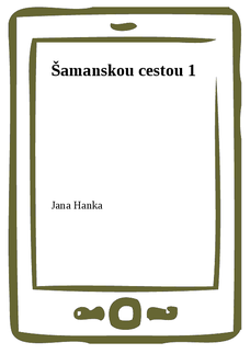 Šamanskou cestou 1