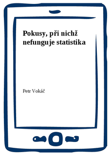 Pokusy, při nichž nefunguje statistika