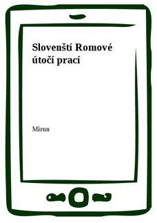 Slovenští Romové útočí prací