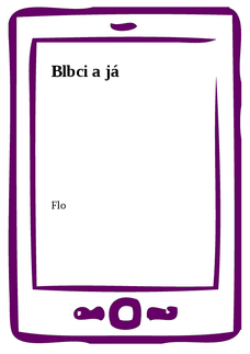 Blbci a já