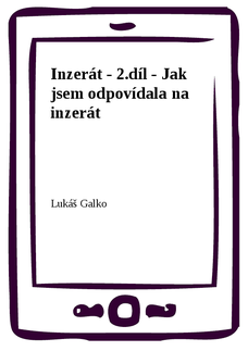 Inzerát - 2.díl - Jak jsem odpovídala na inzerát