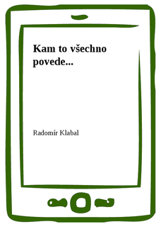 Kam to všechno povede...