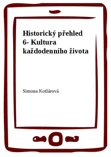 Historický přehled 6- Kultura každodenního života