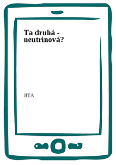 Ta druhá - neutrinová?