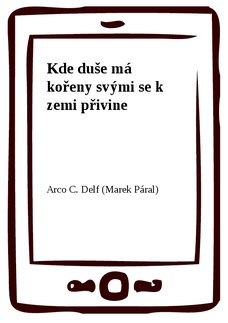 Kde duše má kořeny svými se k zemi přivine