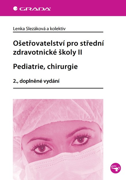 Ošetřovatelství pro střední zdravotnické školy II - Pediatrie, chirurgie