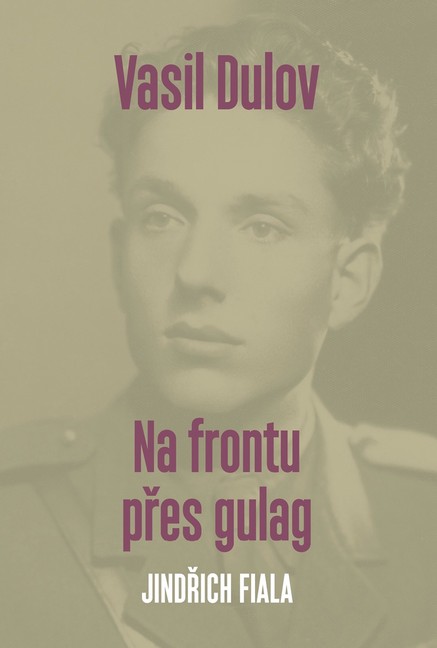 Vasil Dulov — Na frontu přes gulag