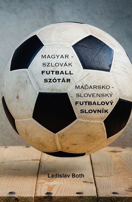 Magyar - Szlovák Futball Szótár, Maďarsko - Slovenský Futbalový Slovník