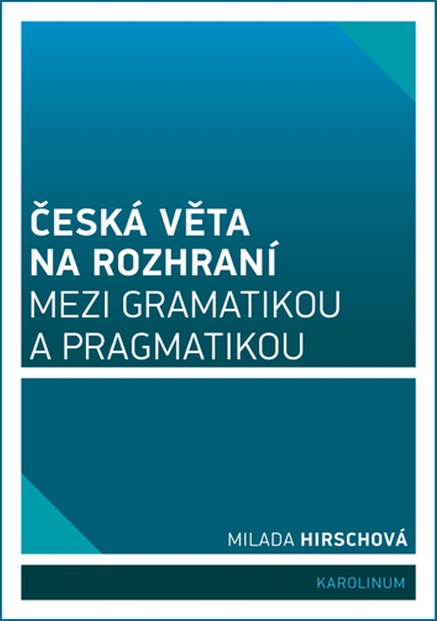 Česká věta na rozhraní mezi gramatikou a pragmatikou