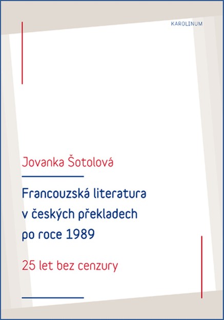 Francouzská literatura v českých překladech po roce 1989: 25 let bez cenzury