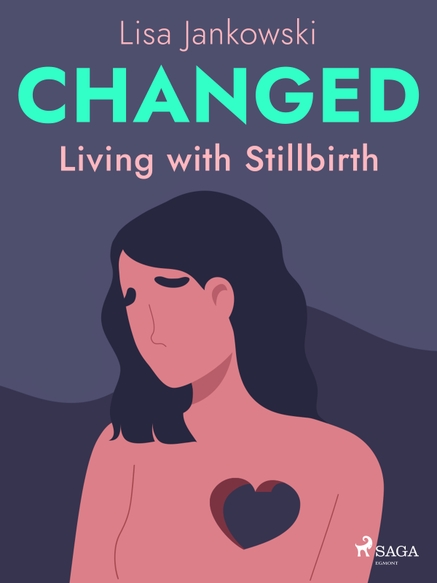 Changed: Living with Stillbirth