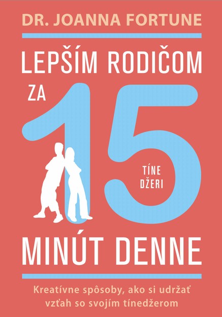 Lepším rodičom za 15 min denne: Tínedžeri