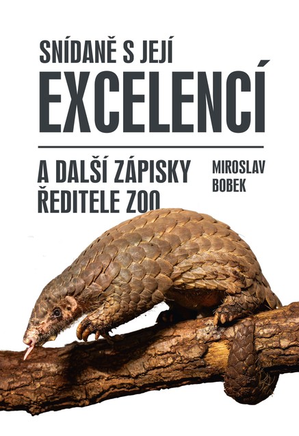 Snídaně s Její Excelencí a další zápisky ředitele zoo