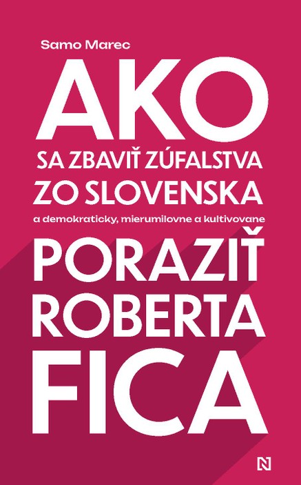 Ako sa zbaviť zúfalstva zo Slovenska a poraziť Roberta Fica