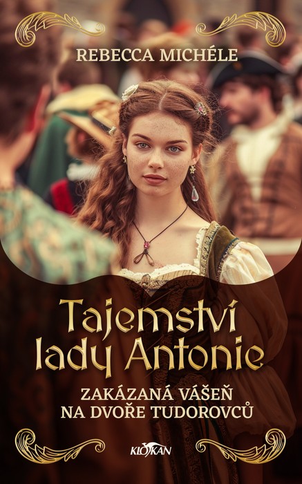 Tajemství lady Antonie - Zakázaná vášeň na dvoře Tudorovců