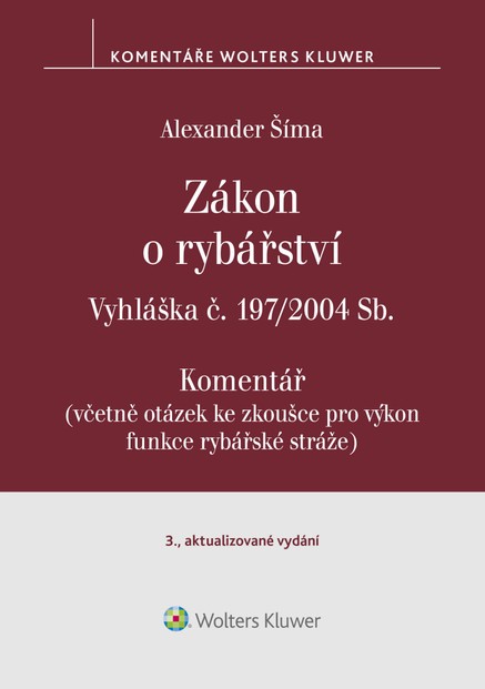 Zákon o rybářství (č. 99/2004 Sb.). Vyhláška č. 197/2004 Sb. Komentář - 3. vydání