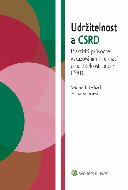 Udržitelnost a CSRD. Praktický průvodce vykazováním informací o udržitelnosti podle CSRD