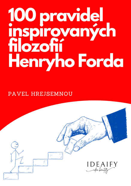 100 pravidel inspirovaných filozofií Herního Forda