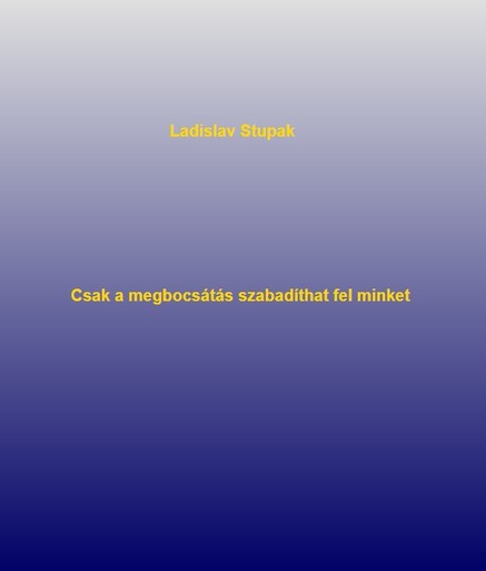 Csak a megbocsátás szabadíthat fel minket