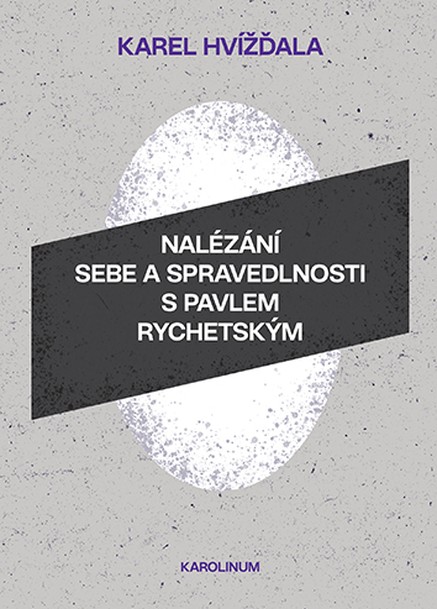 Nalézání sebe a spravedlnosti s Pavlem Rychetským