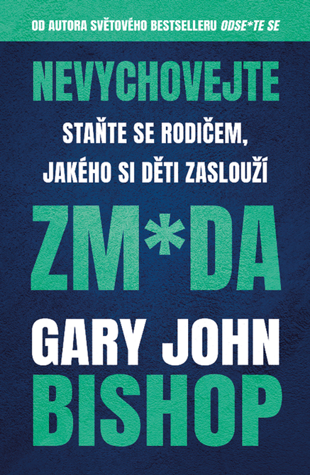 Nevychovejte zm*da: Staňte se rodičem, jakého si děti zaslouží