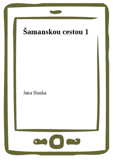 Šamanskou cestou 1