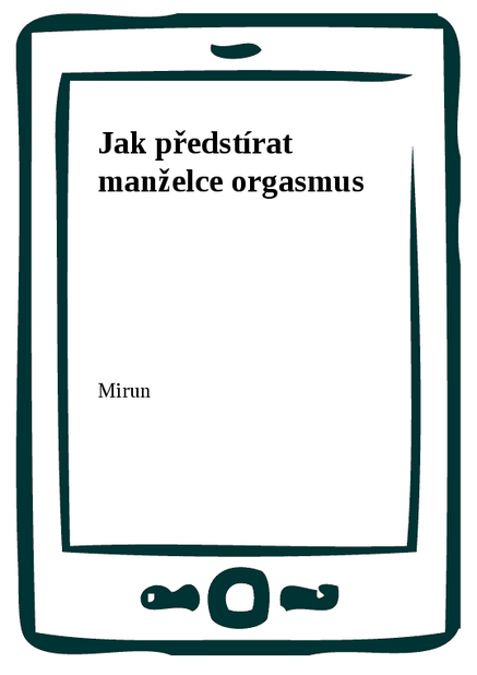 Jak předstírat manželce orgasmus