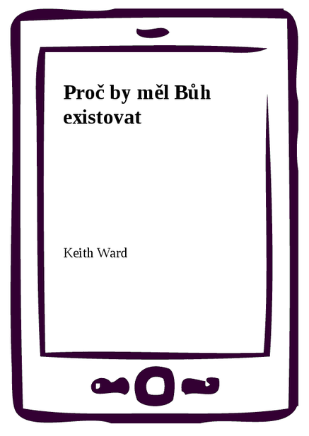 Proč by měl Bůh existovat