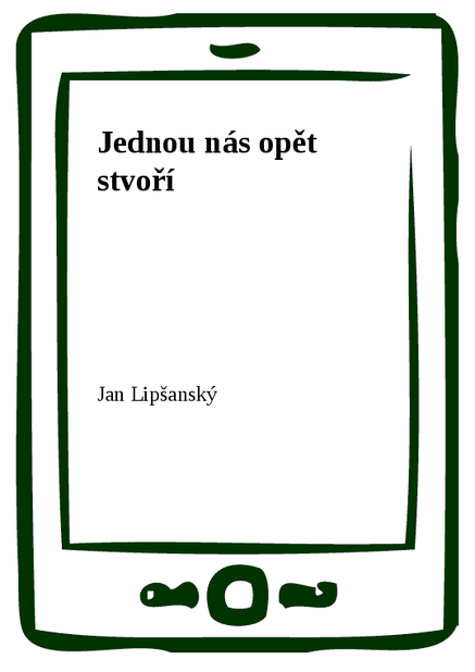 Jednou nás opět stvoří