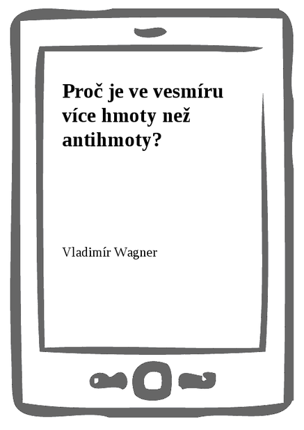 Proč je ve vesmíru více hmoty než antihmoty?